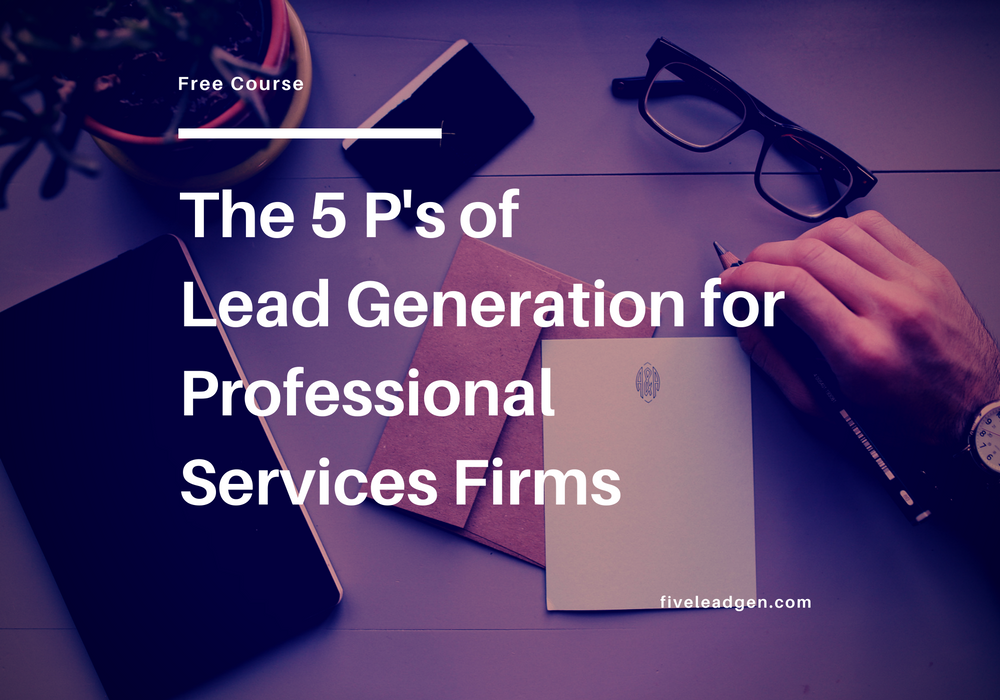 The 5 P’s of Lead Generation for Professional Services Firms