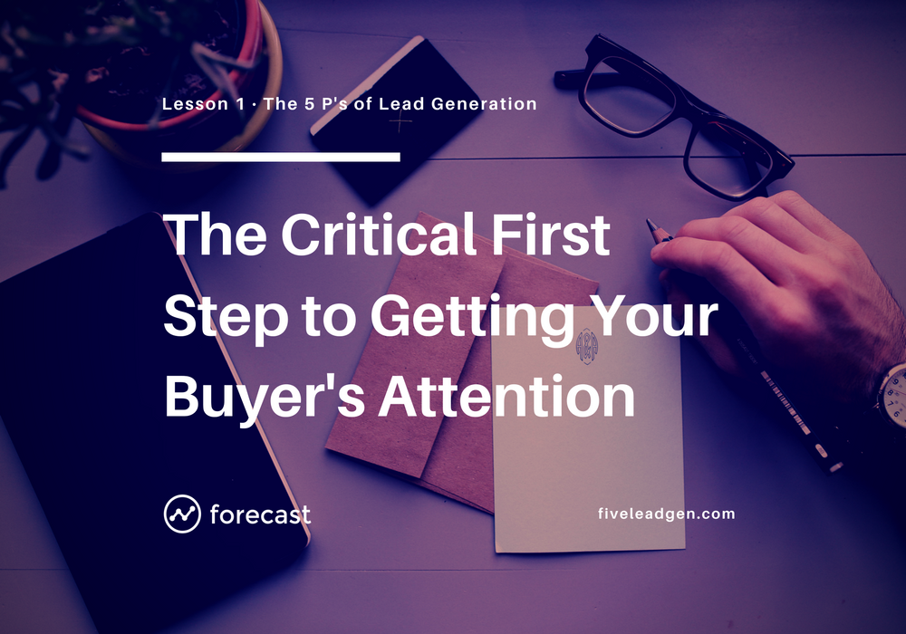 The Critical First Step to Getting (and Keeping) Your Buyer’s Attention