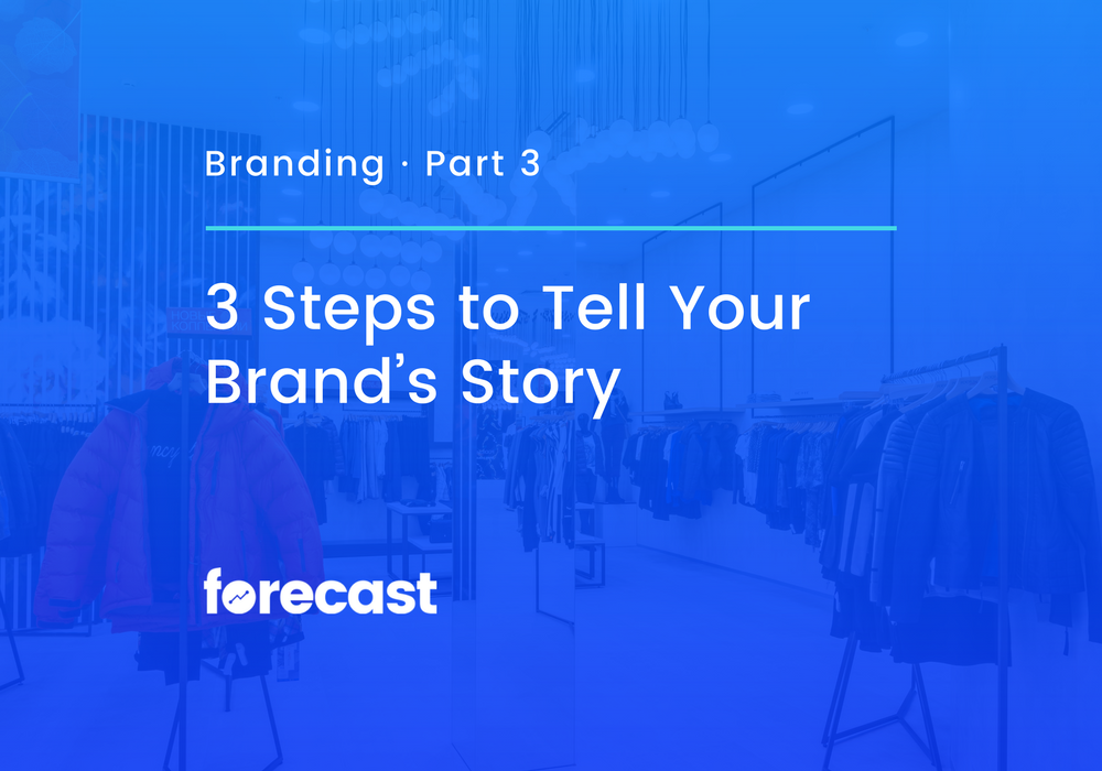 3 Steps to Tell Your Brand’s Story