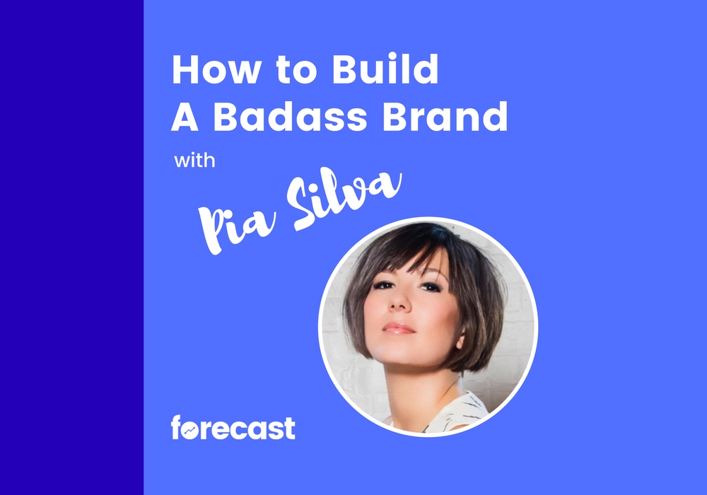 How to Build a Badass Brand with Pia Silva