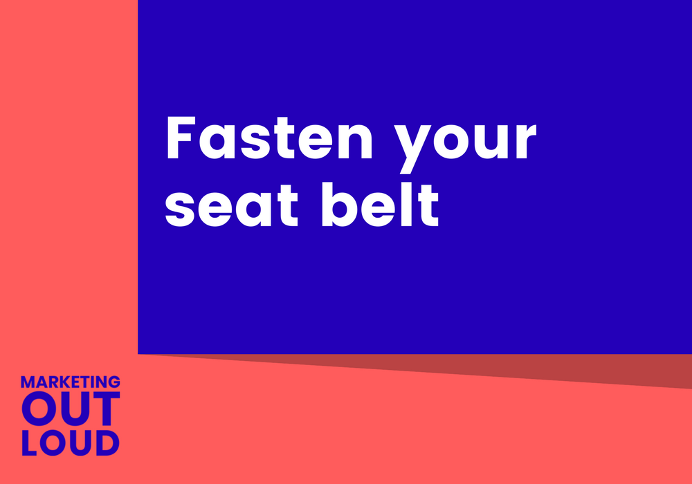 Fasten your seat belt