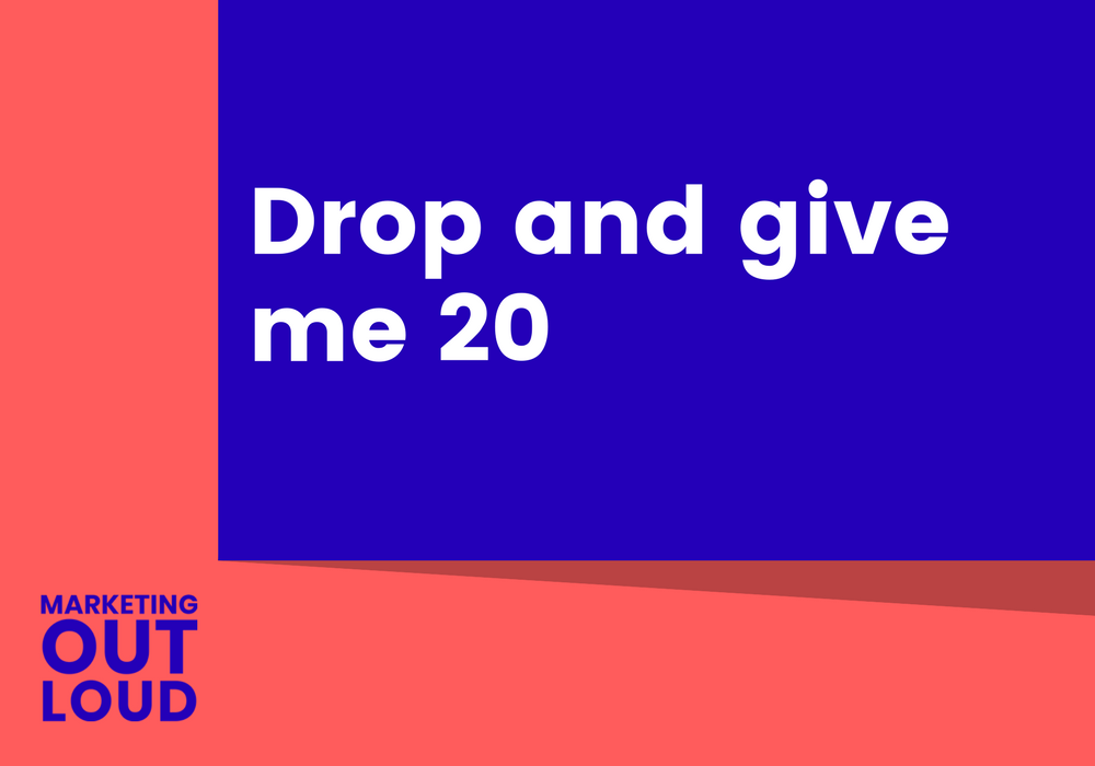 Drop and give me 20
