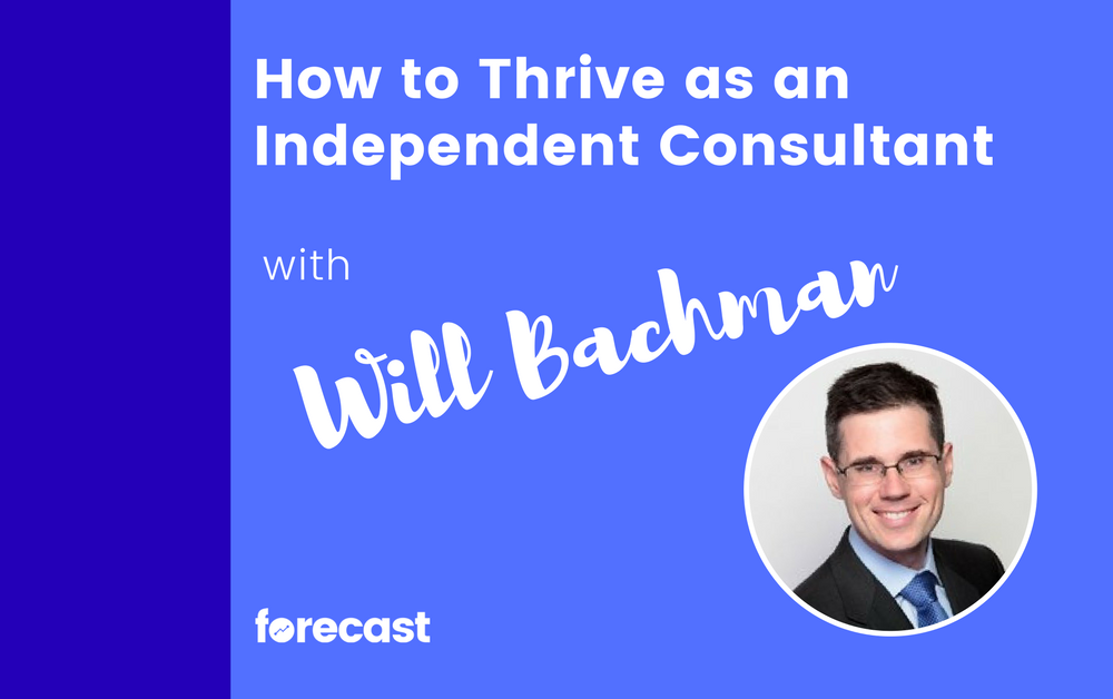 How to Thrive as an Independent Consultant With Will Bachman