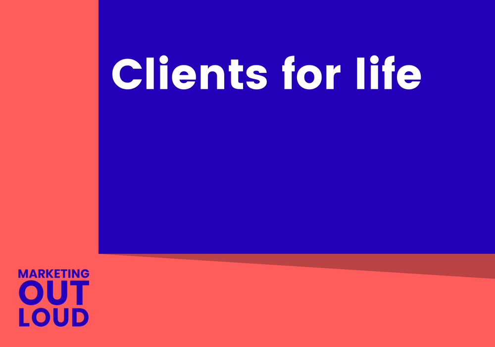 Clients for life