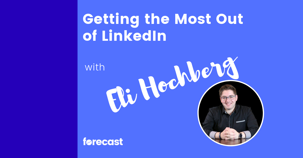 Getting the Most Out of LinkedIn With Eli Hochberg