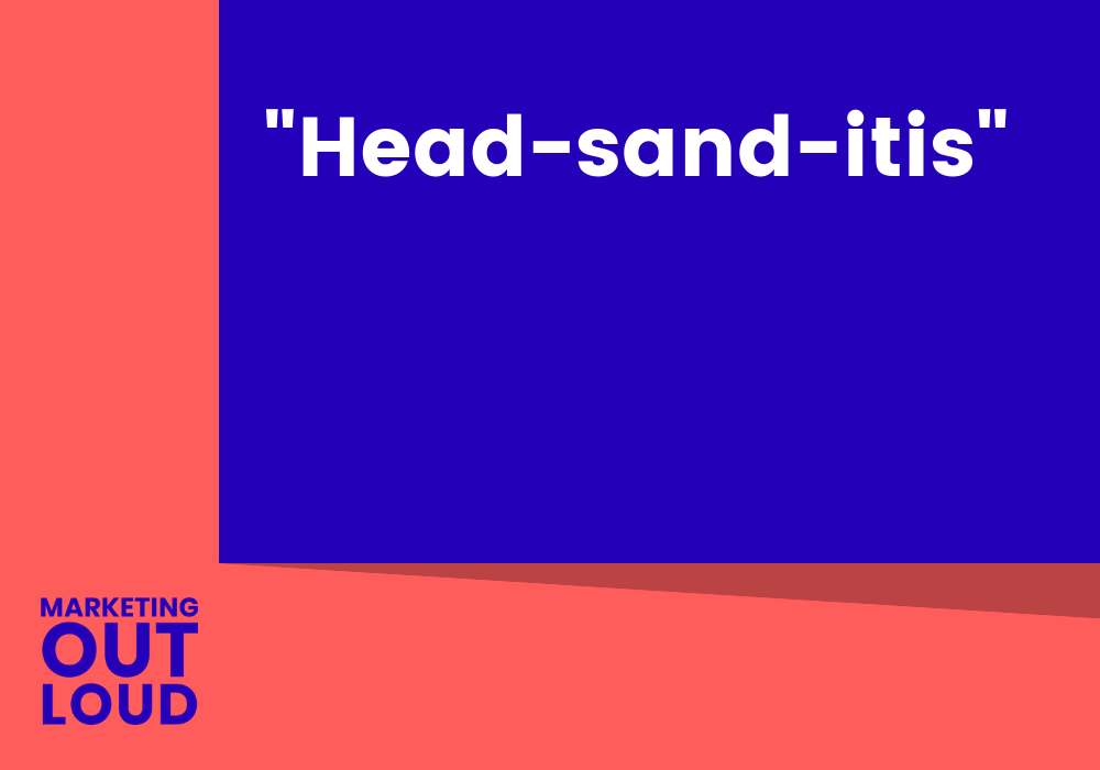 “Head-sand-itis”