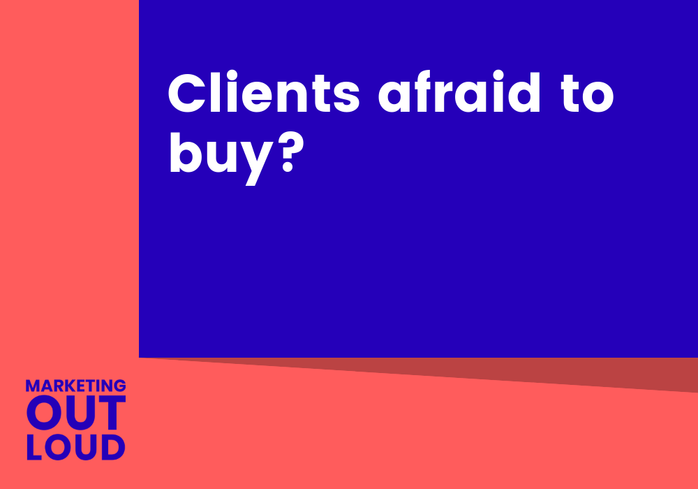 Clients afraid to buy?