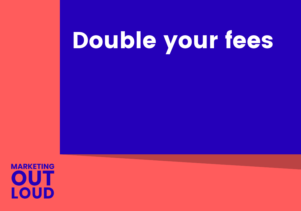 Double your fees