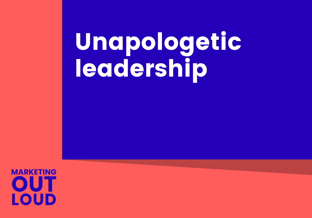 Unapologetic leadership