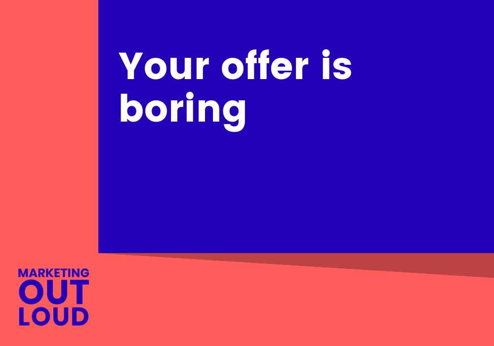 Your offer is boring